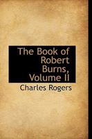 The Book of Robert Burns; Volume II 1017561478 Book Cover