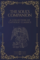 The Soul’s Companion: Four Catholic Classics on Sin, Death, Prayer, and Eternal Life 1069311596 Book Cover