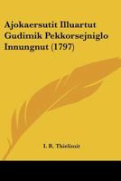 Ajokaersutit Illuartut Gudimik Pekkorsejniglo Innungnut 1104608820 Book Cover