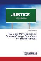 How Does Developmental Science Change Our Views on Youth Justice? 3848408643 Book Cover