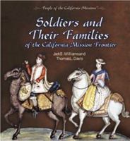 Soldiers and Their Families of the California Mission Frontier (Williams, Jack S. People of the California Missions.) 0823962857 Book Cover