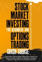 Stock Market Investing for Beginners and Options Trading Crash Course: 2 in 1, The Definitive Beginner's Guide to Learn Making Money as a Millionaire Investor, Even if Starting with a Low Capital B08JF5CSBY Book Cover