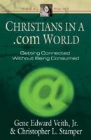 Christians in a .com World: Getting Connected Without Being Consumed (Focal Point Series) 1581342187 Book Cover
