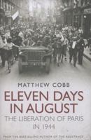 Eleven Days in August: The Liberation of Paris in 1944 0857203185 Book Cover