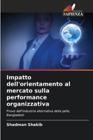 Impatto dell'orientamento al mercato sulla performance organizzativa (Italian Edition) 6206681726 Book Cover