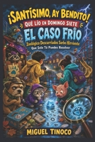 SANTÍSIMO, AY BENDITO, QUÉ LÍO EN DOMINGO SIETE: EL CASO FRÍO ZOOLÓGICO DESCARRIADOS SORBO HIRVIENTE (Spanish Edition) B0GW3QGBRT Book Cover