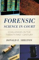 Forensic Science in Court: Challenges in the Twenty First Century (Issues in Crime and Justice) 1442201878 Book Cover