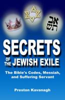 Secrets of the Jewish Exile: The Bible's Codes, Messiah, and Suffering Servant 1595710302 Book Cover