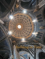 Building in Time: From Giotto to Alberti and Modern Oblivion 0300165927 Book Cover