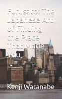 Furusato: The Japanese Art of Finding the Place That Made You B0H35X2XGN Book Cover
