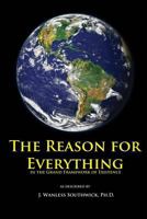 The Reason for Everything: In the Grand Framework of Existence 1530337658 Book Cover