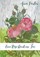 Eine Rose stand im Tau 374078265X Book Cover