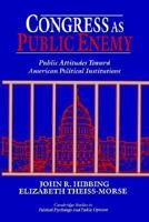 Congress as Public Enemy (Cambridge Studies in Public Opinion and Political Psychology) 0521483360 Book Cover