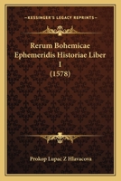 Rerum Bohemicae Ephemeridis Historiae Liber I (1578) 1120691729 Book Cover
