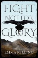 Fight Not For Glory 1836281307 Book Cover