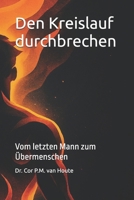 Den Kreislauf durchbrechen: Vom letzten Mann zum Übermenschen (Philosophical Dialogues) (German Edition) B0F4KQZYV4 Book Cover