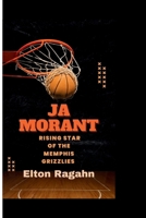 JA MORANT: Rising Star of the Memphis grizzlies B0CR7MP9KD Book Cover