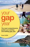 Your Gap Year: The Most Comprehensive Guide to an Exciting and Fulfilling Gap Year 185458491X Book Cover