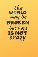 The world may be broken but hope is not crazy 1091442126 Book Cover