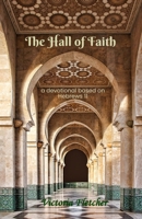The Hall of Faith: A devotional based on Hebrews 11 1959700715 Book Cover