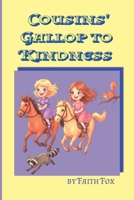 Cousins' Gallop to Kindness: The Girls adventure takes place while horseback riding through mountain trails and encountering animals with a happy ending B0GG9TSHYQ Book Cover