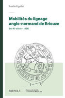 Mobilites Du Lignage Anglo-normand De Briouze Mi-xie Siecle-1326 (Histoires De Famille. La Parente Au Moyen Age, 22) 2503592481 Book Cover