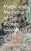Magic and Medicine of the Azores Islands B0CQV6J8MP Book Cover