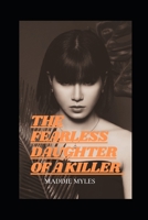 THE FEARLESS DAUGHTER OF A KILLER: A Thrilling Story of Love, Hate, Power and Action B09C32CBM3 Book Cover