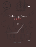 Coloring Book - I Spy: Coloring Book for Kids Ages 2-5 Year _ A Fun Guessing Game for Kids B0848YTFKF Book Cover