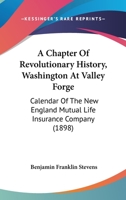 A Chapter Of Revolutionary History, Washington At Valley Forge: Calendar Of The New England Mutual Life Insurance Company 1120111307 Book Cover