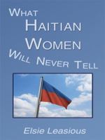 What Haitian Women Will Never Tell 1434369811 Book Cover