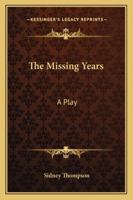 The Missing Years: A Play 142546923X Book Cover