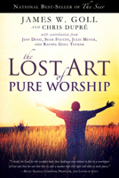 The Lost Art of Pure Worship 0768441285 Book Cover
