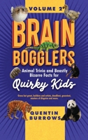 Brain Bogglers: Animal Trivia and Beastly Bizarre Facts for Quirky Kids 1067120823 Book Cover