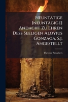 Neuntätige [neuntägige] Andacht Zu Ehren Deß Seeligen Aloyius Gonzaga, S.j. Angestellt... 1271665581 Book Cover