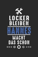 Locker bleiben Hannes macht das schon: Notizbuch 120 Seiten f�r Handwerker Mechaniker Schrauber Bastler Hausmeister Notizen, Zeichnungen, Formeln Organizer Schreibheft Planer Tagebuch 1706310951 Book Cover