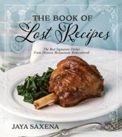 The Book of Lost Recipes: The Best Signature Dishes From Historic Restaurants Rediscovered 1624146880 Book Cover