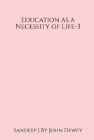 Education as a Necessity of Life-3 163904244X Book Cover