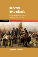Imperial Borderlands: Institutions and Legacies of the Habsburg Military Frontier 1009365185 Book Cover