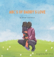 ABC's of Daddy's Love B0F68R74T1 Book Cover
