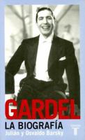 Gardel: La Biografia 9870400132 Book Cover