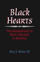 Black Hearts: The Development of Black Sexuality in America 1412003768 Book Cover