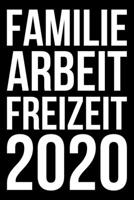 Familie Arbeit Freizeit 2020: Kalender 2020 (Jahres, Monats und Wochenplaner) DIN A5 - 120 Seiten (German Edition) 1700487558 Book Cover