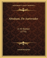 Abraham, de Aartsvader: In XII Boeken (1776) 1165927845 Book Cover