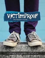 Victimproof Teacher's Guide: Anti-Bullying Lesson Plans to Accompany the Victimproof Book and DVD by Tom Thelen 1500996505 Book Cover
