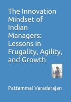 The Innovation Mindset of Indian Managers: Lessons in Frugality, Agility, and Growth (Approach to Innovation) B0F8B4558W Book Cover