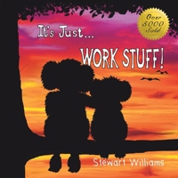 It's Just Work Stuff 0648566056 Book Cover