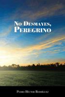 No Desmayes, Peregrino 1463351569 Book Cover