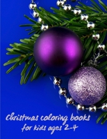 Christmas coloring books for kids ages 2-4: Christmas coloring book for toddlers - My First Christmas Coloring Book for Toddlers - Coloring Book Featu B08M83XDCV Book Cover