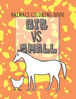 Big vs Small Animals Coloring Book: The Book of Big and Small Animals from Farm, Jungle, Ocean, Sea B08Y4LD1YY Book Cover
